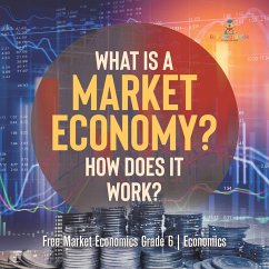 What Is a Market Economy? How Does It Work?   Free Market Economics Grade 6   Economics (eBook, ePUB) - Baby