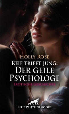 Reif trifft Jung: Der geile Psychologe   Erotische Geschichte (eBook, ePUB) - Rose, Holly