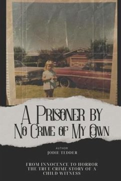 Cover A Prisoner by No Crime of My Own: From Innocence to Horror (eBook, ePUB)
