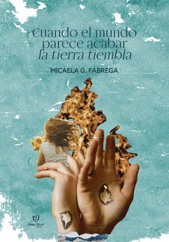 Cuando el mundo parece acabar la tierra tiembla (eBook, ePUB) - Gutiérrez Fabrega, Micaela