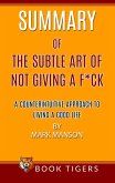 Summary of The Subtle Art Of Not Giving a F*ck A Counterintuitive Approach To Living A Good Life by Mark Manson (Book Tigers Self Help and Success Summaries) (eBook, ePUB)