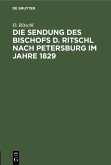 Die Sendung des Bischofs D. Ritschl nach Petersburg im Jahre 1829 (eBook, PDF)