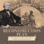President Johnson's Reconstruction Plan   Reconstruction 1865-1877 Grade 5   Children's American History (eBook, ePUB)