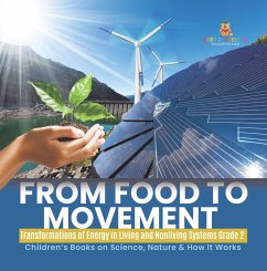 From Food to Movement : Transformations of Energy in Living and Nonliving Systems Grade 2   Children's Books on Science, Nature & How It Works (eBook, ePUB) - Baby
