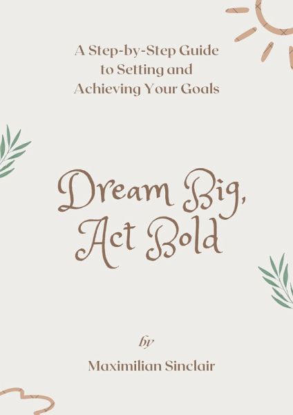 Dream Big, Act Bold (eBook, ePUB) Dream Big, Act Bold (eBook, ePUB)