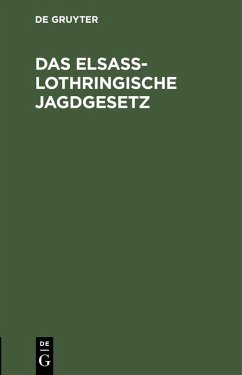 Cover Das Elsaß-Lothringische Jagdgesetz (eBook, PDF)