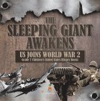 The Sleeping Giant Awakens   US Joins World War 2   Grade 7 Children's United States History Books (eBook, ePUB)
