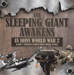 Cover The Sleeping Giant Awakens   US Joins World War 2   Grade 7 Children's United States History Books (eBook, ePUB)