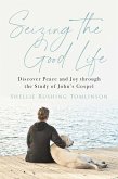 Seizing the Good Life (eBook, ePUB) Seizing the Good Life (eBook, ePUB)