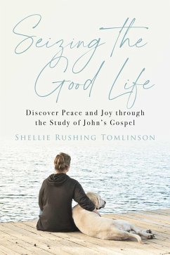 Seizing the Good Life (eBook, ePUB) - Tomlinson, Shellie Rushing