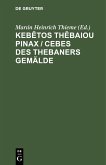 Kebetos Thebaiou Pinax / Cebes des Thebaners Gemälde (eBook, PDF)