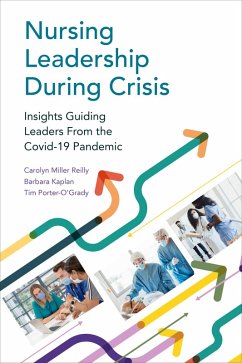 Nursing Leadership During Crisis (eBook, ePUB) - Reilly, Carolyn Miller; Kaplan, Barbara; Porter-O'Grady, Tim