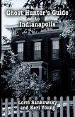 Ghost Hunter's Guide to Indianapolis (eBook, ePUB)