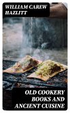 Old Cookery Books and Ancient Cuisine (eBook, ePUB)