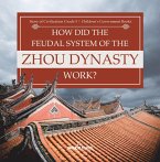 How Did the Feudal System of the Zhou Dynasty Work?   Story of Civilization Grade 5   Children's Government Books (eBook, ePUB)