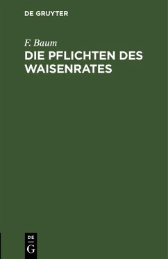 Die Pflichten des Waisenrates (eBook, PDF) - Baum, F.