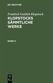 Friedrich Gottlieb Klopstock: Klopstocks sämmtliche Werke. Band 5 (eBook, PDF)