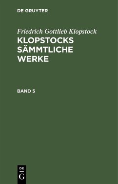 Friedrich Gottlieb Klopstock: Klopstocks sämmtliche Werke. Band 5 (eBook, PDF) Cover Friedrich Gottlieb Klopstock: Klopstocks sämmtliche Werke. Band 5 (eBook, PDF)