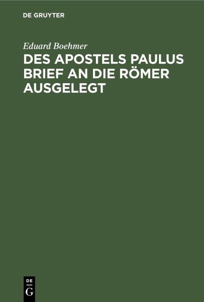 Des Apostels Paulus Brief an die Römer ausgelegt (eBook, PDF) Des Apostels Paulus Brief an die Römer ausgelegt (eBook, PDF)