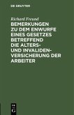 Bemerkungen zu dem Enwurfe eines Gesetzes betreffend die Alters- und Invalidenversicherung der Arbeiter (eBook, PDF) Bemerkungen zu dem Enwurfe eines Gesetzes betreffend die Alters- und Invalidenversicherung der Arbeiter (eBook, PDF)