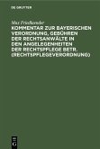 Kommentar zur Bayerischen Verordnung, Gebühren der Rechtsanwälte in den Angelegenheiten der Rechtspflege betr. (Rechtspflegeverordnung) (eBook, PDF)