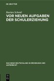 Vor neuen Aufgaben der Schulerziehung (eBook, PDF) Vor neuen Aufgaben der Schulerziehung (eBook, PDF)