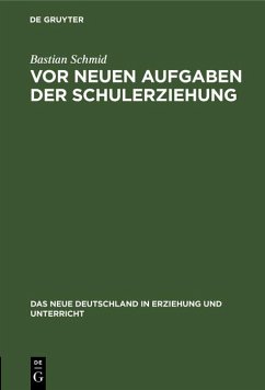 Vor neuen Aufgaben der Schulerziehung (eBook, PDF) - Schmid, Bastian