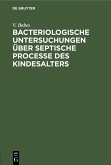 Bacteriologische Untersuchungen über septische Processe des Kindesalters (eBook, PDF)