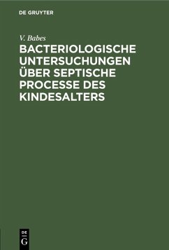 Bacteriologische Untersuchungen über septische Processe des Kindesalters (eBook, PDF) - Babes, V.
