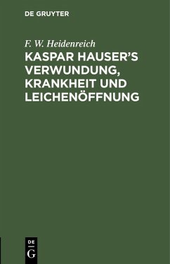 Cover Kaspar Hauser's Verwundung, Krankheit und Leichenöffnung (eBook, PDF)
