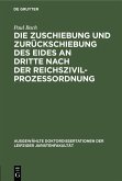Die Zuschiebung und Zurückschiebung des Eides an Dritte nach der Reichszivilprozessordnung (eBook, PDF)