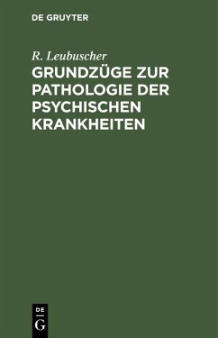 Grundzüge zur Pathologie der psychischen Krankheiten (eBook, PDF) - Leubuscher, R.