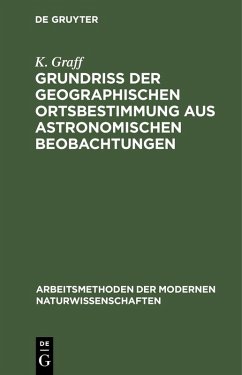 Grundriß der geographischen Ortsbestimmung aus astronomischen Beobachtungen (eBook, PDF) - Graff, K.
