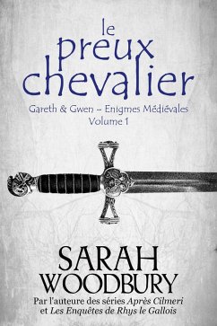 Le Preux Chevalier (Gareth & Gwen - Enigmes Médiévales, #1) (eBook, ePUB) - Woodbury, Sarah