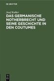 Das germanische Notherbrecht und seine Geschichte in den Coutumes (eBook, PDF)