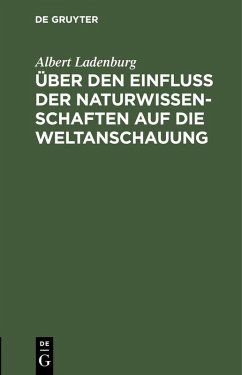 Über den Einfluss der Naturwissenschaften auf die Weltanschauung (eBook, PDF) - Ladenburg, Albert