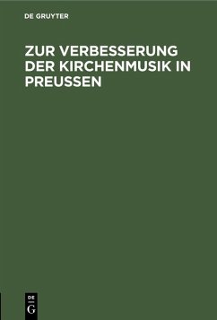 Zur Verbesserung der Kirchenmusik in Preußen (eBook, PDF)