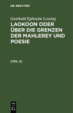 Gotthold Ephraim Lessing: Laokoon oder über die Grenzen der Mahlerey und Poesie. [Teil 2] (eBook, PDF)