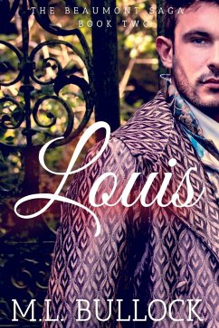 Louis (The Beaumont Saga, #2) (eBook, ePUB) - Bullock, M. L.
