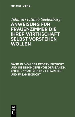 Von der Federviehzucht und insbesondere von der Gänze-, Enten-, Truthühner-, Schwanen- und Fasanenzucht (eBook, PDF) - Seidenburg, Johann Gottlieb