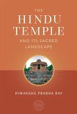 The Hindu Temple and Its Sacred Landscape (eBook, ePUB)