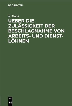 Ueber die Zulässigkeit der Beschlagnahme von Arbeits- und Dienst-Löhnen (eBook, PDF) - Koch, R.