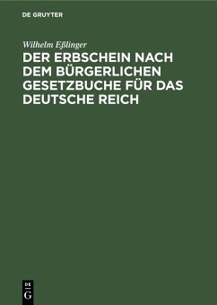 Der Erbschein nach dem Bürgerlichen Gesetzbuche für das Deutsche Reich (eBook, PDF) - Eßlinger, Wilhelm