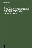 Die Landgüterordnung für Schlesien vom 24. April 1881 (eBook, PDF)