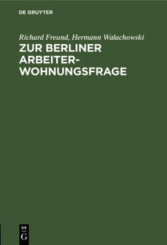 Zur Berliner Arbeiterwohnungsfrage (eBook, PDF) - Freund, Richard; Walachowski, Hermann