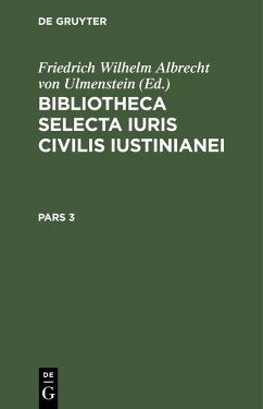 Cover Bibliotheca Selecta Iuris Civilis Iustinianei. Pars 3 (eBook, PDF)