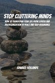 Stop Cluttering Minds! How to Transform Your Life From Stress and Disorganization to Peace and Self-Assurance (eBook, ePUB)