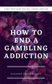 How to End a Gambling Addiction (eBook, ePUB) How to End a Gambling Addiction (eBook, ePUB)