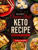 Delicious Chinese Style Keto Recipe Cookbook (eBook, ePUB)