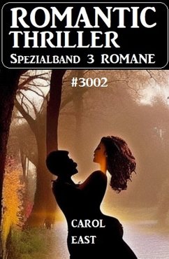 Romantic Thriller Spezialband 3002 - 3 Romane (eBook, ePUB) - East, Carol